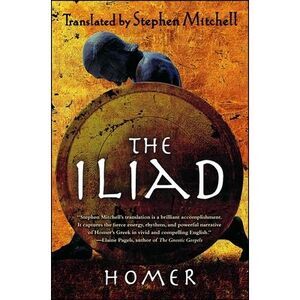 The Iliad: (The Stephen Mitchell Translation) -- Homer